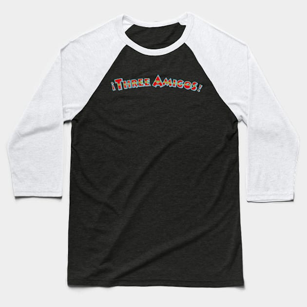 Three Amigos Baseball T-Shirt by The Daily Ghost